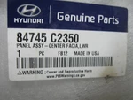 Hyundai 84745 C2350 Center Lower Fascia Panel For 15-17 Sonata New Genuine. Fixed Price $189.97.