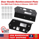 Us For Obs Ford 1980-1997 F-series & Bronco Door Handle Reinforcement Plate Kit. Fixed Price $18.59.