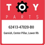 62413-47020-b0 Toyota Garnish, Center Pillar, Lower Rh 6241347020b0, New Genuine. Fixed Price $142.51.