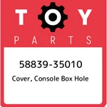 58839-35010 Toyota Cover, Console Box Hole 5883935010, New Genuine Oem Part. Fixed Price $86.18.