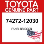 Toyota Genuine 74272-12030 Panel Rr Door Oem 7427212030. Fixed Price $22.04.