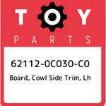 62112-0c030-c0 Toyota Board, Cowl Side Trim, Lh 621120c030c0, New Genuine Oem Pa. Fixed Price $67.39.