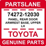 74272-12030 Toyota Oem Genuine Panel, Rear Door Armrest Base, Upper Lh. Fixed Price $22.44.