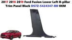 2017 2018 2019 Ford Fusion Lower Left B-pillar Trim Panel Black Ds7z-5424347-bb. Fixed Price $65.00.