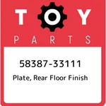 58387-33111 Toyota Plate, Rear Floor Finish 5838733111, New Genuine Oem Part. Fixed Price $106.09.