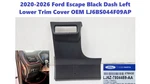 2020-2026 Ford Escape Dash Left Lower Trim Cover Oem Lj6bs044f09ap Black. Fixed Price $67.00.
