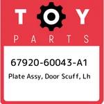 67920-60043-a1 Toyota Plate Assy, Door Scuff, Lh 6792060043a1, New Genuine Oem P. Fixed Price $99.07.