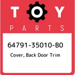 64791-35010-b0 Toyota Cover, Back Door Trim 6479135010b0, New Genuine Oem Part. Fixed Price $29.86.